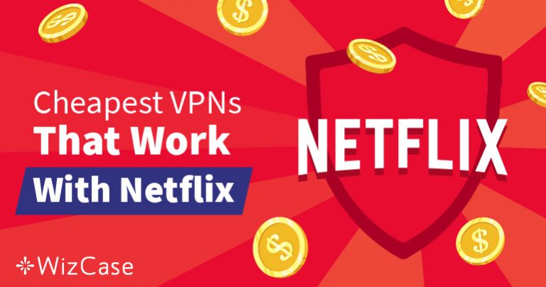 Nejlepší levné VPN pro Netflix, které obejdou geografické bloky